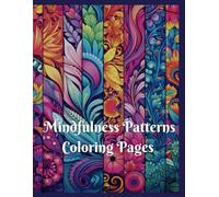 Mindfulness Patterns Coloring Pages: Your Help on the Way to Mental Malance | 200 Relaxing Pages for Adults