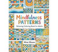 Mindfulness Patterns Relaxing Coloring Book For Adults: Feel the Zen with Fun, Easy, and Amazing Creative Designs