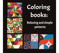 Mindfulness Patterns: Stress Relief Coloring Book for Adults | Simple Geometric: Geometric Mindfulness Coloring Book for Stressed Adults