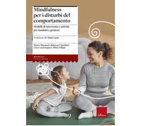 Mindfulness per i disturbi del comportamento. Modelli di intervento e attività per bambini e genitori