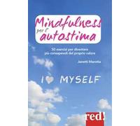 Mindfulness per l'autostima. 50 passi per diventare più consapevoli del proprio valore