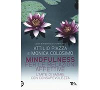Mindfulness per le relazioni affettive. L'arte di amare con consapevolezza