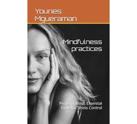 Mindfulness practices: Peace of Mind: Essential Tools for Stress Control