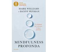 Mindfulness profonda. 8 settimane per ritrovare la pace interiore