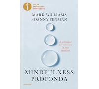 Mindfulness profonda. 8 settimane per ritrovare la pace interiore
