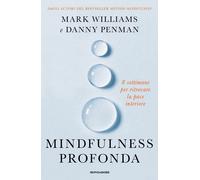 Mindfulness profonda. 8 settimane per ritrovare la pace interiore - Penman...