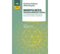 Mindfulness: psicologia buddhista e scienza. Le conoscenze essenziali per istruttori e terapeuti