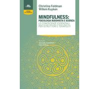 Mindfulness: psicologia buddhista e scienza. Le conoscenze essenziali per istruttori e terapeuti