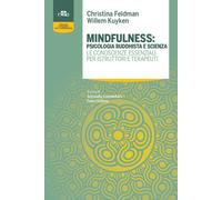 Mindfulness: psicologia buddhista e scienza. Le conoscenze essenziali per istruttori e terapeuti