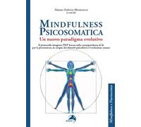 Mindfulness psicosomatica. Un nuovo paradigma evolutivo
