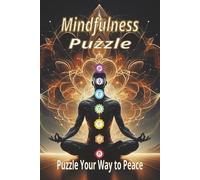 Mindfulness Puzzle Book: Mindful Puzzles | Helps to Relax, Refocus, & Recharge your mind | 6x9 Inches 110 Pages | Solutions Included