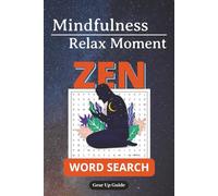 Mindfulness Relax Moment ZEN Word Search: Daily Detox & Mindfulness Zen | 495 ZEN related words | 6x9 inches, 110 pages | Best Gift for Adults in Modern Life
