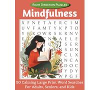 Mindfulness Right Direction Puzzles: 50 Calming Large Print Word Searches for Adults, Seniors, and Kids | 8.5x11 inches, 100 pages