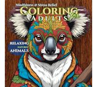 Mindfulness & Stress Relief Coloring for Adults: Relax and unwind with the beauty of animals in nature and unique designs