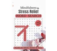 Mindfulness & Stress Relief Word Search Book: 55+ Calming Puzzles to Relax Your Mind, Boost Focus, and Ease Anxiety Naturally | 120 Pages of Peaceful Word Hunts for Self-Care & Mental Clarity