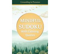 Mindfulness Sudoku: A Calming Journey to Stress Relief and Focus, Book 2 (Grounding in Presence)