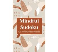 Mindfulness Sudoku Book - 100 Sudoku Puzzles to Relax, De-stress and Unwind For Adults