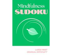 Mindfulness Sudoku: Large Print Sudoku with Gradual Difficulty for Calm Focus and Mental Clarity | 6x9 inches | 110 pages