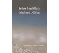 Mindfulness Sudoku Puzzle Book: Sudoku Puzzle Book | Mindfulness Edition | Mindfulness Quotes | Challenge & Brain Teasers | 6x9 Inches | 110 Pages | ... Solutions Included | Instructions Included |