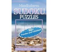 Mindfulness Sudoku Puzzle Book: Sudoku Puzzle for Mindfulness| Help Calm the Mind, Relax, and Focus| 6 x 9 inches, 110 pages| 50+ Puzzles| Solutions included.