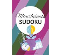 Mindfulness Sudoku Puzzle Book: Sudoku Puzzles for Mindfulness | 6x9 Inches, 110 Pages | 50+ Puzzles | Solutions Included