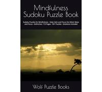 Mindfulness Sudoku Puzzle Book: Sudoku Puzzles for Mindfulness - Help Calm and Focus the Mind, Relax and Focus - 6x9Inches, 110 Pages - 50+ Puzzles - Solutions Included