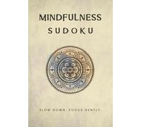 Mindfulness Sudoku Puzzle Book: Sudoku Puzzles for Mindfulness | Help Calm the Mind, Relax, and Focus | 6x9 Inches, 110 Pages | 50+ Puzzles | Solutions Included