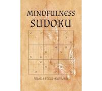 Mindfulness Sudoku Puzzle Book: Sudoku Puzzles for Mindfulness | Help Calm the Mind, Relax and Focus | 6x9 inches | 50+ Puzzles | Solutions Included