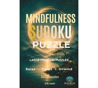 Mindfulness Sudoku Puzzle: Relax, Focus & Unwind with 55 Large Print Sudoku Puzzles for Adults & Seniors, Calming Quotes and Solutions