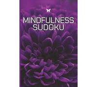 Mindfulness Sudoku: Relax, Recharge, and Refocus One Puzzle at a Time
