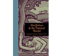 Mindfulness & the Natural World: Bringing our Awareness Back to Nature