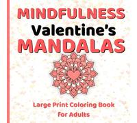 Mindfulness Valentines Mandalas: Large Print Coloring Book for Adults