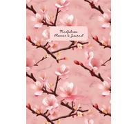 Mindfulness Wellness Productivity Planner and Journal: Floral Print Undated Yearly notebook and calendar for women, girls, students, kids, working adults, mothers | 216 pages, 5.5 x 8"
