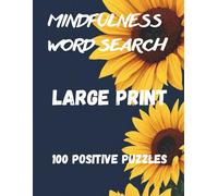 Mindfulness Word Search: 100 Positive Puzzles for Stress Relief and Relaxation, Large Print Activity Book for Adults and Seniors