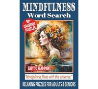 MINDFULNESS WORD SEARCH: 50+ Easy-to-Read Puzzles in a Word Find Book About Mindfulness Practices, Awareness, Meditation & Inner Peace for Adults & ... Brain Games Gift for Relaxation & Calming.