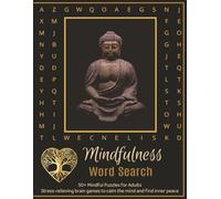 Mindfulness Word Search: 50+ Word Search Puzzles with Easy to Read Print about Mindfulness, Zen, Meditation and more for Adults | 8.5 x 11 inches. 111 ... stress relief, and quiet moments of calm