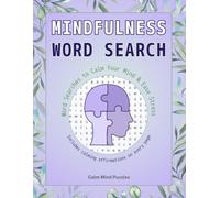 Mindfulness Word Search: 50 Word Searches for Stress Relief, Relaxation, and Calm Focus - with Positive Affirmations