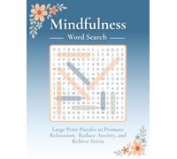 Mindfulness Word Search: Big Print Mindfulness Word Search Puzzle Book for Adults, Teens, and Seniors: 70 Themed Word Searches for Anxiety and Stress ... Relaxation, Mental Health, and Well-being