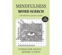 Mindfulness Word Search Book for Adults, Seniors and Teens: Word Search Mindful Edition | Mindful Quotes Inside | 6x9 Inches, 110 pages | 50+ Puzzles | Solutions Included