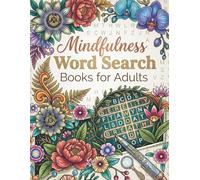 Mindfulness Word Search Books for Adults: A Beautiful Collection of Themed Puzzles Designed to Promote Inner Peace, Mental Clarity, and Focused Meditation