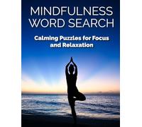 Mindfulness Word Search, Calming Puzzles for Focus and Relaxation: 96 Large Print Word Search Puzzles for Adults and Seniors to Relax, Focus, and Relieve Stress
