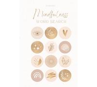Mindfulness Word Search: Cultivate Inner Peace Through Engaging Puzzles: Inner Harmony Word Search Meditative Puzzles for Mindful Living