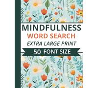 Mindfulness Word Search: Extra Large Print | 50 Fonts Size | Engaging Word Find Puzzles for Relaxation, Stress Relief, and Improved Focus