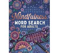 Mindfulness Word Search for Adults: 100+ Positive Word Find Puzzles to De-stress and Unwind. A Perfect Self-Care Gift for Improving Focus and Vocabulary