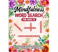Mindfulness Word Search for Adults: 100 Relaxing Puzzles for Positive Thinking, Stress Relief, and Mental Focus