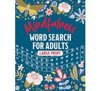 Mindfulness Word Search for Adults: 101 Large Print Relaxing and Uplifting Word find Puzzles for Seniors, Adults and Teens