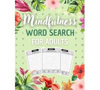 Mindfulness Word Search for Adults: 140 Large-Print Word Search Puzzles Book for Stress Relief, Relaxation, Keep Your Mind Peaceful, Inspiration and Positive.