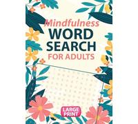 Mindfulness Word Search For Adults: A Large Print Puzzle Book With 95 Stress Relief And Calming Word Find Puzzles To Relax, Unwind And Recharge | With Solutions