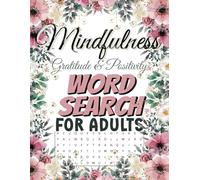 Mindfulness Word Search for Adults: Gratitude & Positivity Edition: 50+ Inspiring Word Search Puzzles to Uplift the Mind and Brighten the Day | 8.5 x ... & Calm | Screen-Free Activity Book for Adults