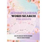 Mindfulness word search for adults: Maintain calm, serenity and a positive mind through puzzles and relaxation activities.